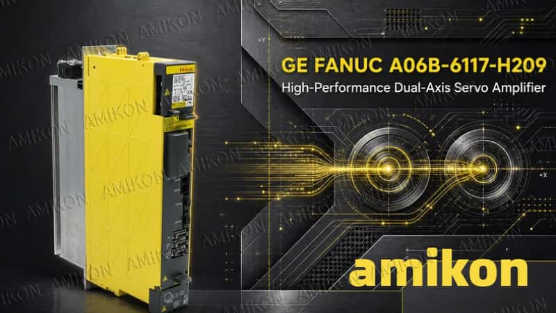 GE FANUC A06B-6117-H209 Servo Drive: Everything You Need to Know for CNC Upgrades