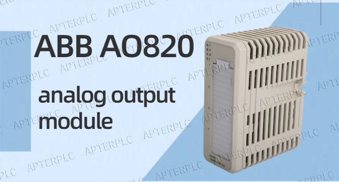Enhance Precision and Control: A Comprehensive Analysis of ABB AO820 Analog Output Modules